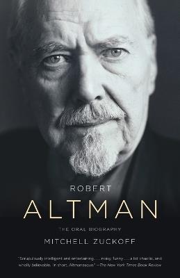Robert Altman: The Oral Biography - Mitchell Zuckoff - cover