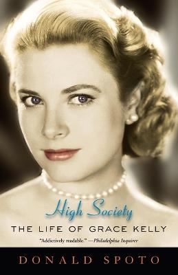 High Society: The Life of Grace Kelly - Donald Spoto - cover