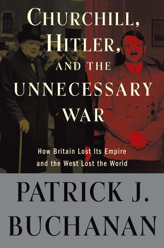 Churchill, Hitler, and "The Unnecessary War"