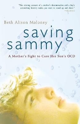 Saving Sammy: A Mother's Fight to Cure Her Son's OCD - Beth Alison Maloney - cover