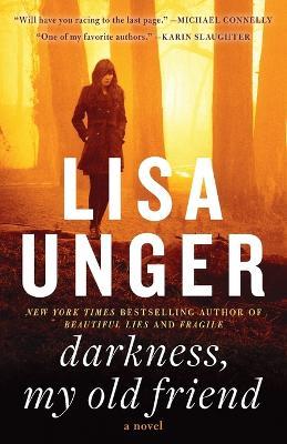 Darkness, My Old Friend: A Novel - Lisa Unger - cover