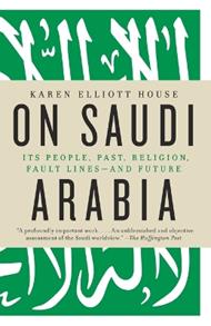 On Saudi Arabia: Its People, Past, Religion, Fault Lines--and Future