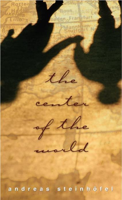 The Center of the World - Andreas Steinhofel - ebook