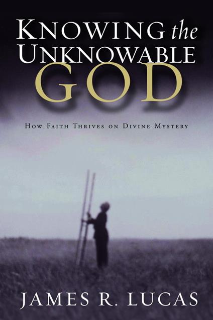 Knowing the Unknowable God