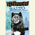 Balto and the Great Race (Totally True Adventures)