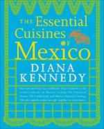 The Essential Cuisines of Mexico: A Cookbook