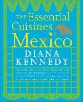 The Essential Cuisines of Mexico: A Cookbook - Diana Kennedy - cover