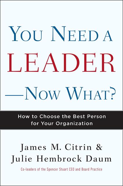 You Need a Leader--Now What?