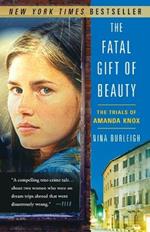 The Fatal Gift of Beauty: The Trials of Amanda Knox