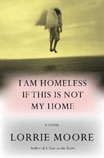 I Am Homeless If This Is Not My Home: A novel