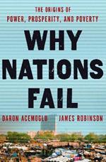 Why Nations Fail: The Origins of Power, Prosperity, and Poverty