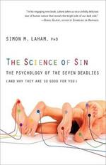 The Science of Sin: The Psychology of the Seven Deadlies (and Why They Are So Good For You)