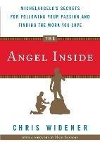 The Angel Inside: Michelangelo's Secrets for Following Your Passion and Finding the Work You Love - Chris Widener - cover