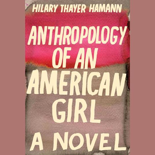 Anthropology of an American Girl