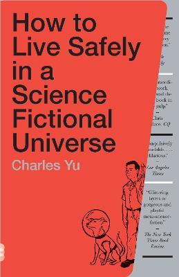 How to Live Safely in a Science Fictional Universe: A Novel - Charles Yu - cover
