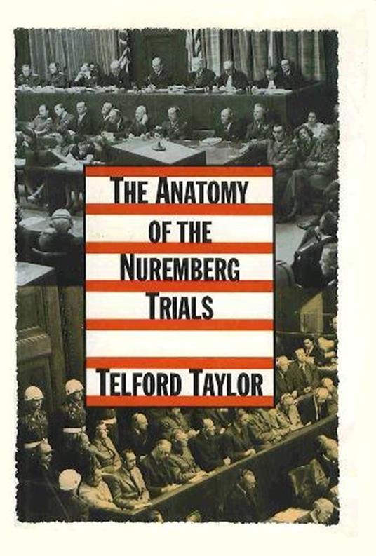 The Anatomy of the Nuremberg Trials