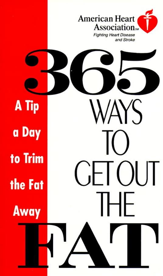 American Heart Association 365 Ways to Get Out the Fat