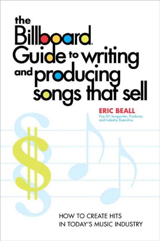 The Billboard Guide to Writing and Producing Songs that Sell