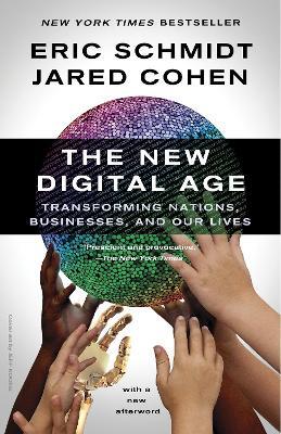 The New Digital Age: Transforming Nations, Businesses, and Our Lives - Eric Schmidt,Jared Cohen - cover