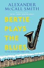 Bertie Plays the Blues: 44 Scotland Street Series (7)