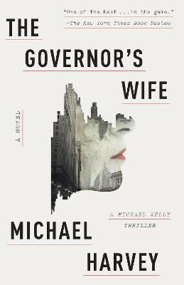 The Governor's Wife: A Michael Kelly Thriller - Michael Harvey - cover