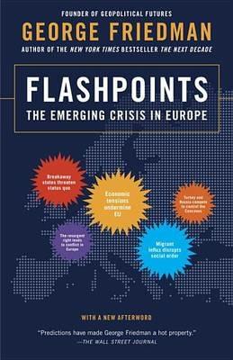 Flashpoints: The Emerging Crisis in Europe - George Friedman - cover