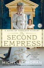 The Second Empress: A Novel of Napoleon's Court