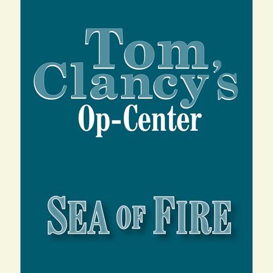 Tom Clancy's Op-Center #10: Sea of Fire