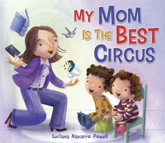 My Mom Is the Best Circus - Luciana Navarro Powell - ebook