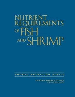 Nutrient Requirements of Fish and Shrimp - National Research Council,Division on Earth and Life Studies,Board on Agriculture and Natural Resources - cover