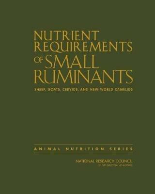 Nutrient Requirements of Small Ruminants: Sheep, Goats, Cervids, and New World Camelids - National Research Council,Division on Earth and Life Studies,Board on Agriculture and Natural Resources - cover