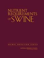 Nutrient Requirements of Swine: Eleventh Revised Edition