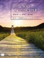 The Way of a Disciple Bible Study Guide: Walking with Jesus: How to Walk with God, Live His Word, Contribute to His Work, and Make a Difference in the World - Don Cousins,Judson Poling - cover