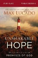 Unshakable Hope Bible Study Guide: Building Our Lives on the Promises of God - Max Lucado - cover