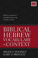 Biblical Hebrew Vocabulary in Context: Building Competency with Words Occurring 50 Times or More