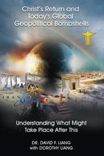 Christ's Return and Today's Global Geopolitical Bombshells: Understanding What Might Take Place After This