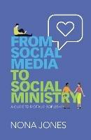 From Social Media to Social Ministry: A Guide to Digital Discipleship - Nona Jones - cover