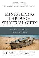 Ministering Through Spiritual Gifts: Use Your Strengths to Serve Others - Charles F. Stanley - cover
