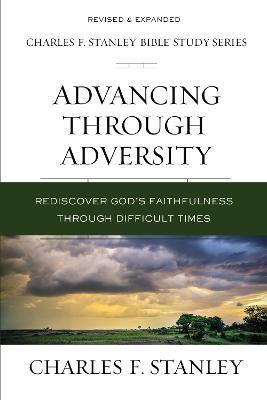 Advancing Through Adversity: Rediscover God's Faithfulness Through Difficult Times - Charles F. Stanley - cover