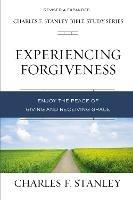 Experiencing Forgiveness: Enjoy the Peace of Giving and Receiving Grace - Charles F. Stanley - cover
