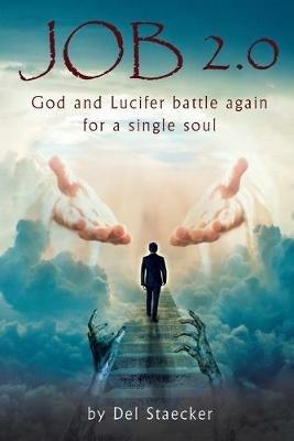 Job 2.0: God and Lucifer battle again for a single soul - Del Staecker - cover