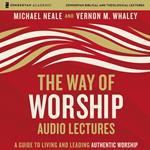 The Way of Worship: Audio Lectures