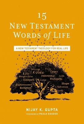 15 New Testament Words of Life: A New Testament Theology for Real Life - Nijay K. Gupta - cover