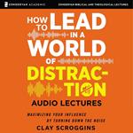 How to Lead in a World of Distraction: Audio Lectures