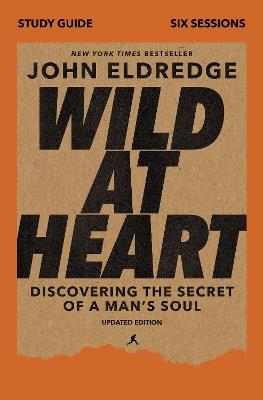 Wild at Heart Study Guide, Updated Edition: Discovering the Secret of a Man's Soul - John Eldredge - cover