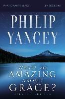 What's So Amazing About Grace? Bible Study Participant's Guide, Updated Edition - Philip Yancey - cover