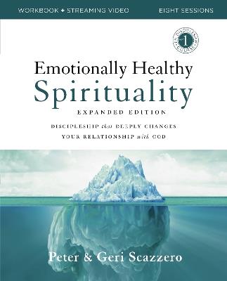 Emotionally Healthy Spirituality Expanded Edition Workbook plus Streaming Video: Discipleship that Deeply Changes Your Relationship with God - Peter Scazzero,Geri Scazzero - cover