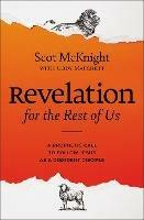 Revelation for the Rest of Us: A Prophetic Call to Follow Jesus as a Dissident Disciple - Scot McKnight,Cody Matchett - cover