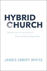 Hybrid Church: Rethinking the Church for a Post-Christian Digital Age