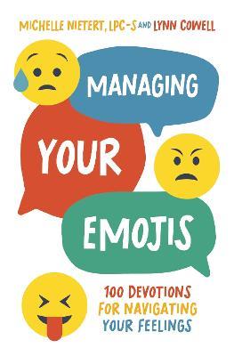 Managing Your Emojis: 100 Devotions for Navigating Your Feelings - Michelle Nietert,Lynn Cowell - cover